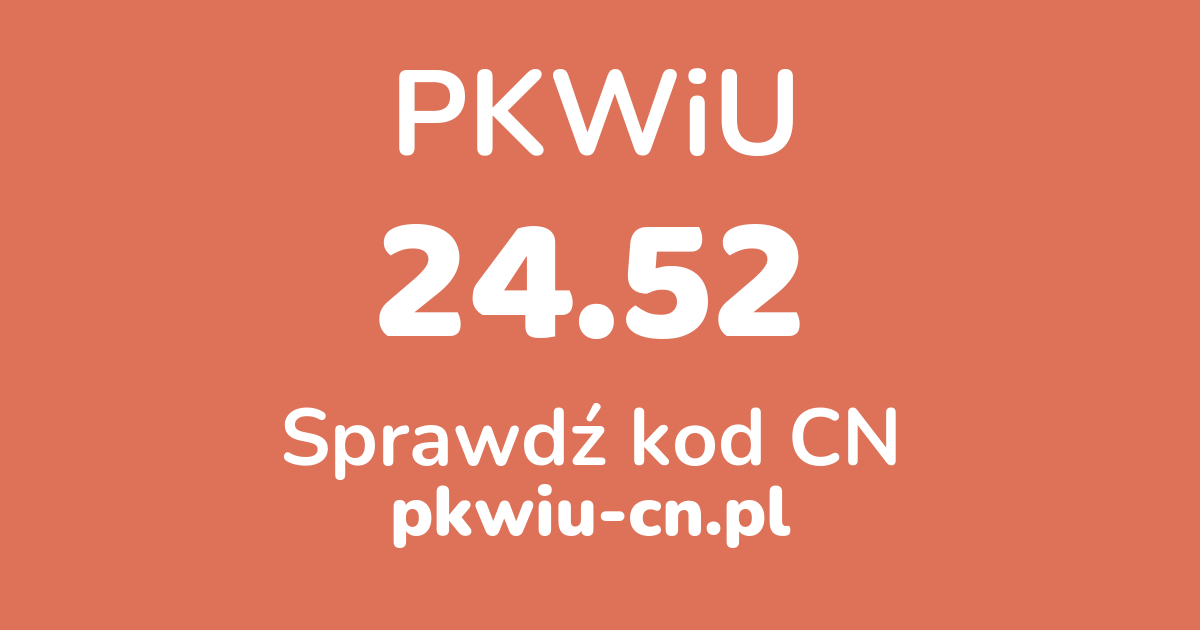 Wyszukiwarka PKWiU 24.52, konwerter na kod CN