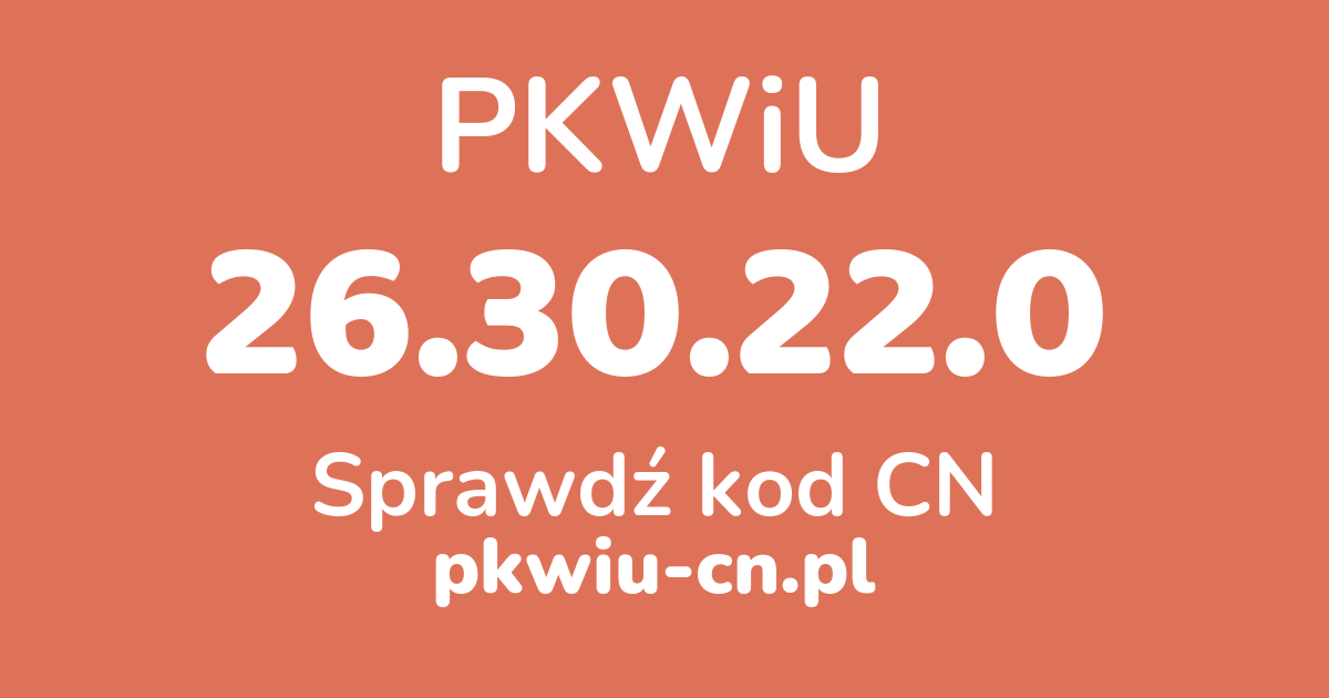 Wyszukiwarka PKWiU 26.30.22.0, konwerter na kod CN