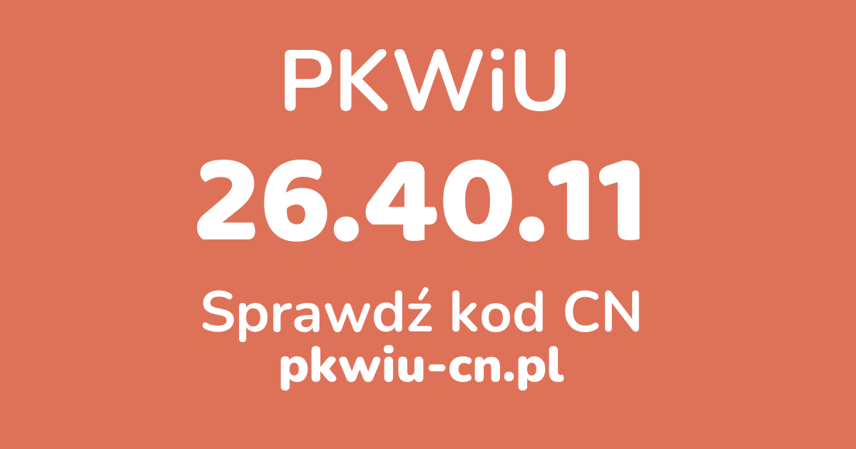 Wyszukiwarka PKWiU 26.40.11, konwerter na kod CN