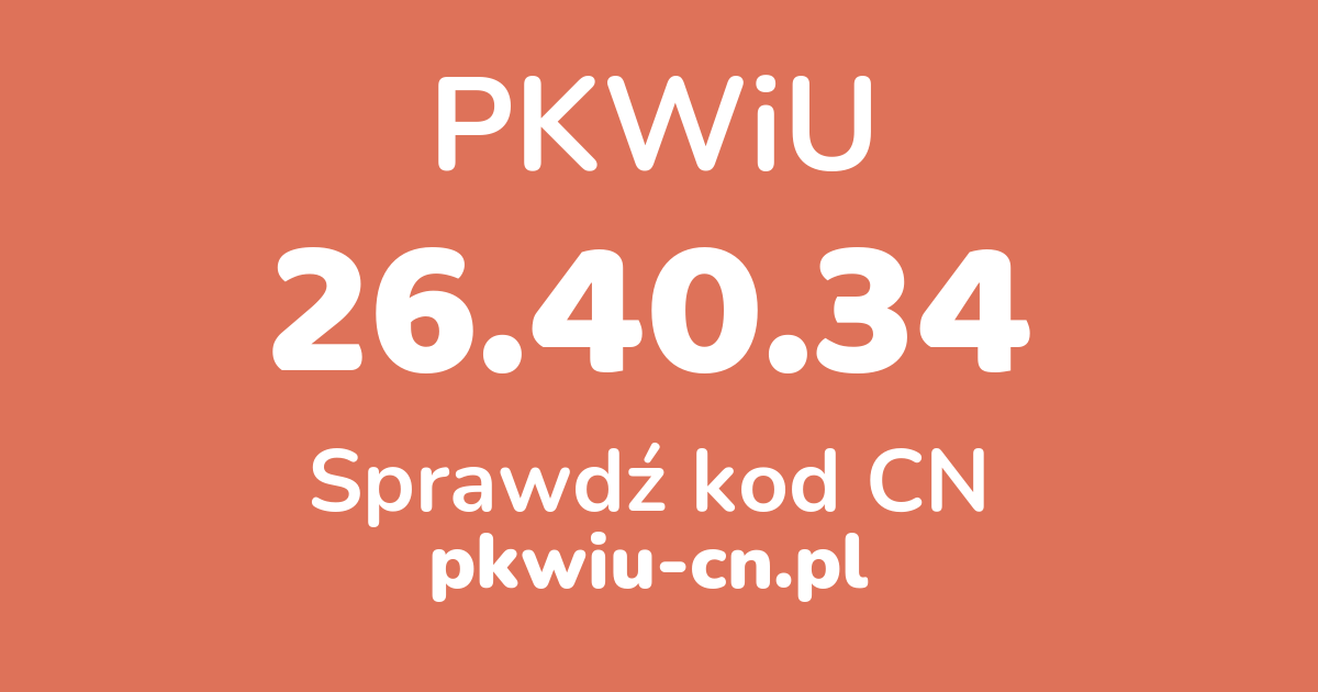 Wyszukiwarka PKWiU 26.40.34, konwerter na kod CN