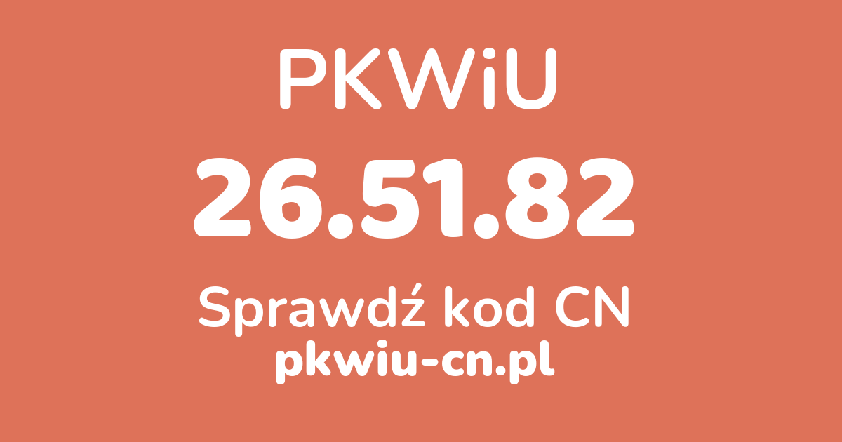Wyszukiwarka PKWiU 26.51.82, konwerter na kod CN