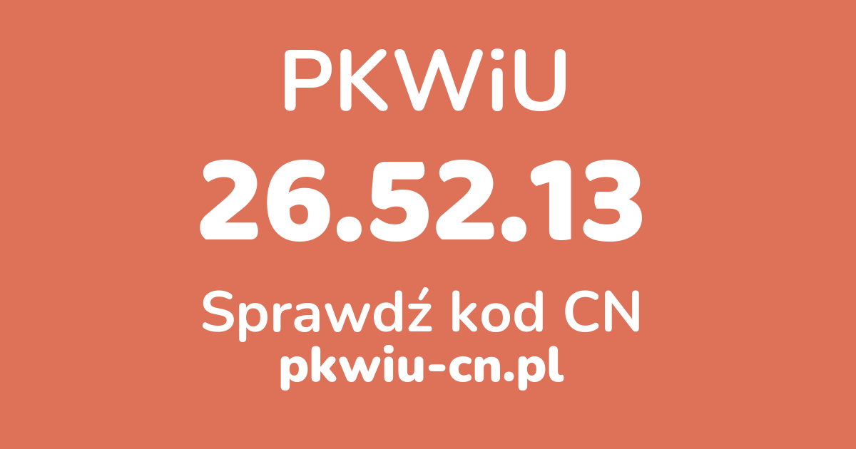 Wyszukiwarka PKWiU 26.52.13, konwerter na kod CN