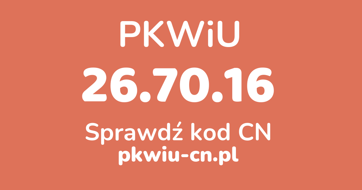 Wyszukiwarka PKWiU 26.70.16, konwerter na kod CN