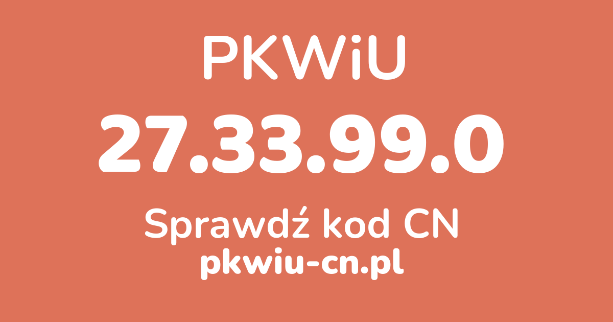 Wyszukiwarka PKWiU 27.33.99.0, konwerter na kod CN