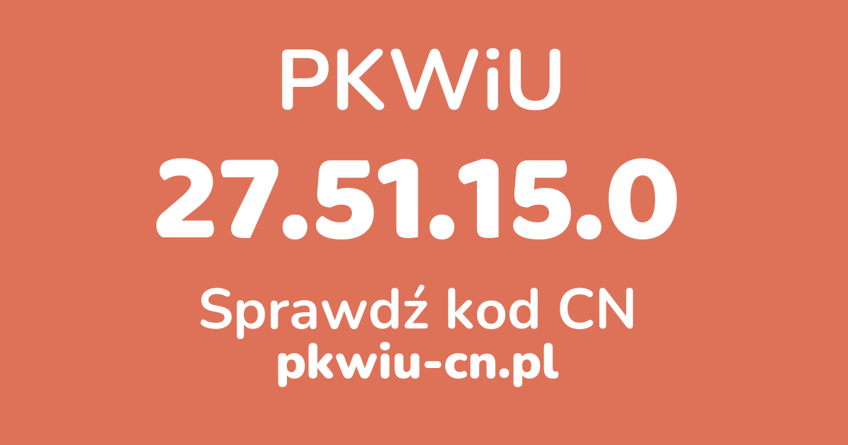 Wyszukiwarka PKWiU 27.51.15.0, konwerter na kod CN