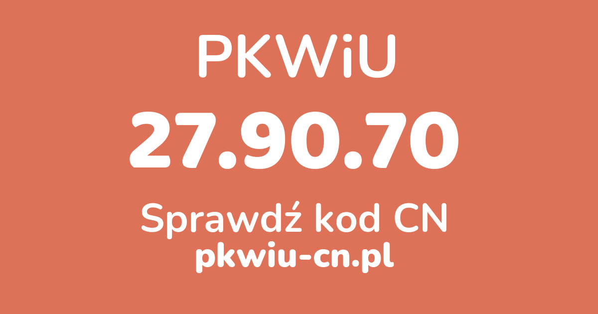 Wyszukiwarka PKWiU 27.90.70, konwerter na kod CN