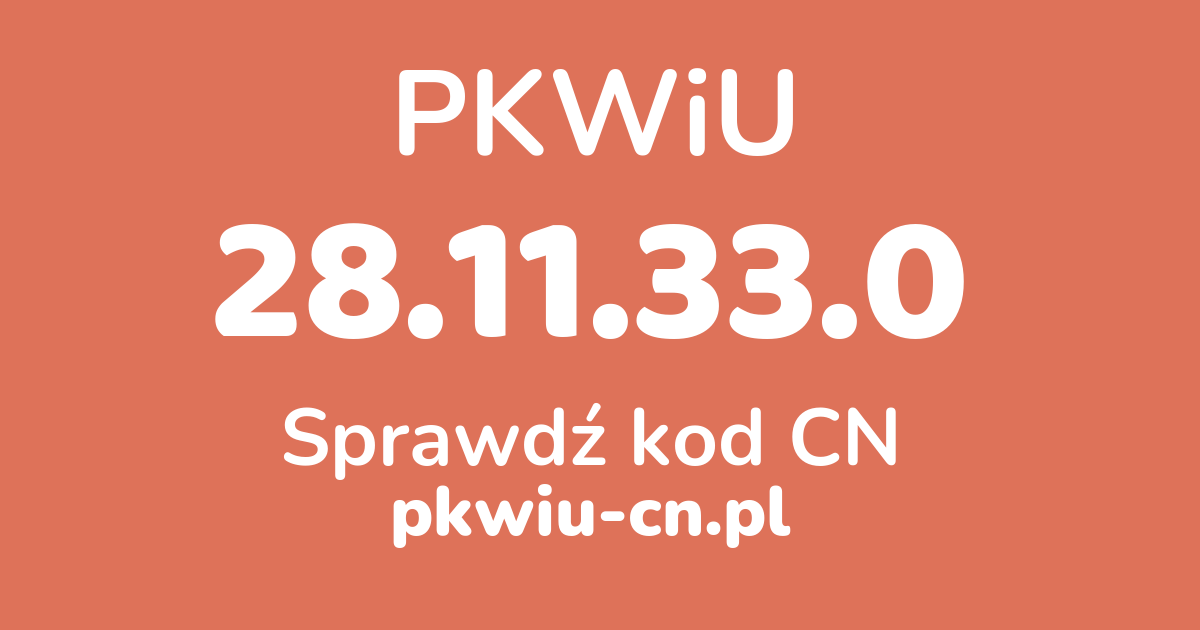 Wyszukiwarka PKWiU 28.11.33.0, konwerter na kod CN