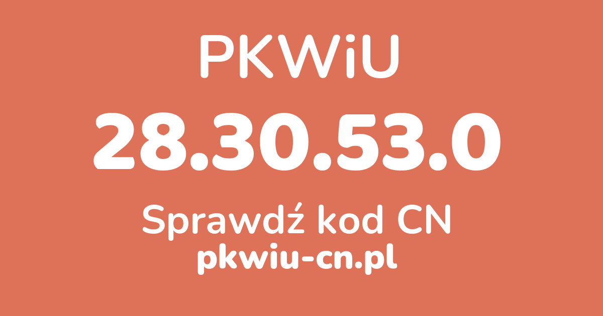 Wyszukiwarka PKWiU 28.30.53.0, konwerter na kod CN
