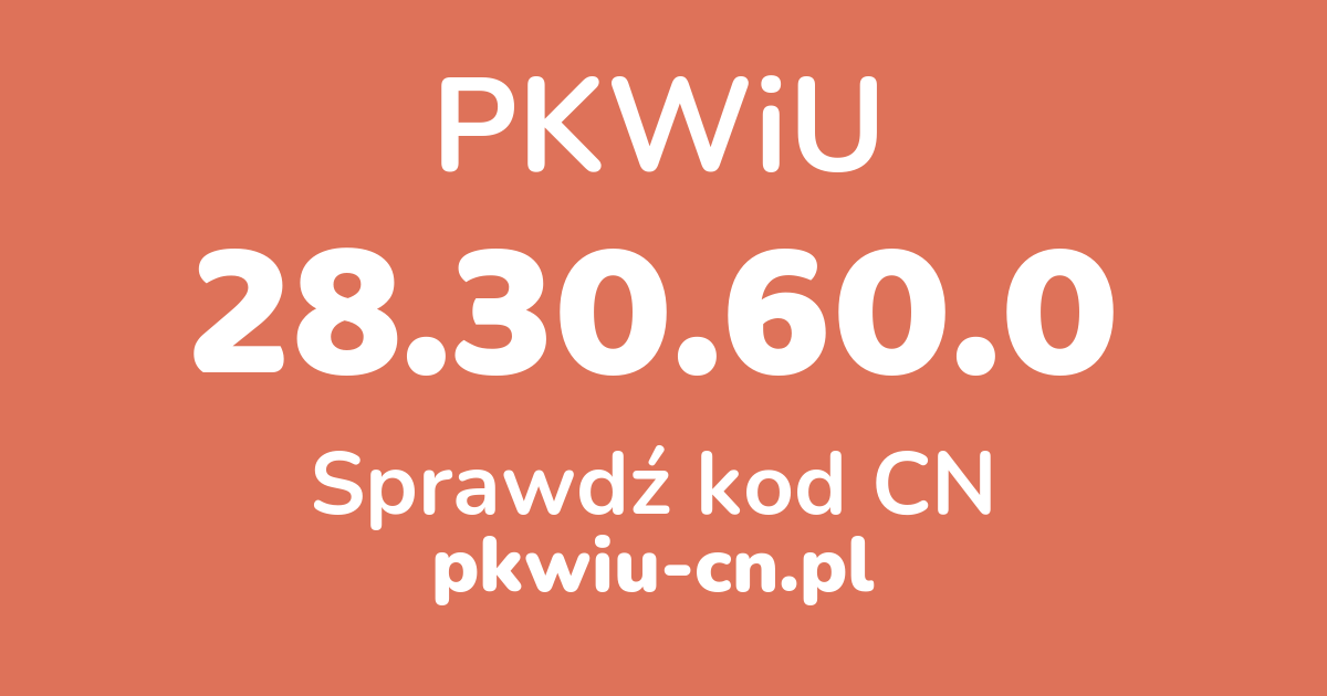 Wyszukiwarka PKWiU 28.30.60.0, konwerter na kod CN