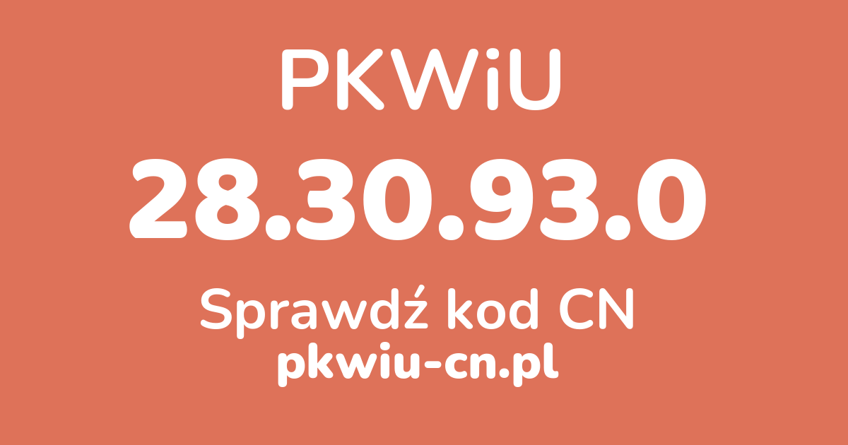 Wyszukiwarka PKWiU 28.30.93.0, konwerter na kod CN