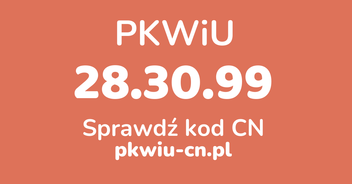 Wyszukiwarka PKWiU 28.30.99, konwerter na kod CN
