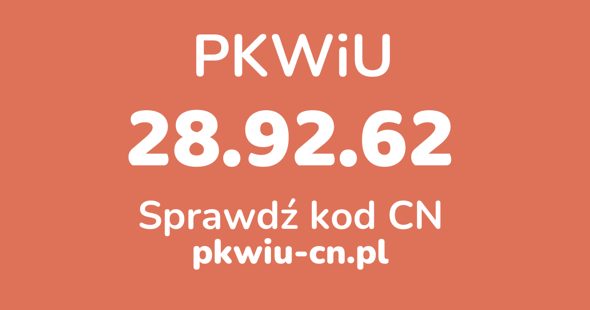 Wyszukiwarka PKWiU 28.92.62, konwerter na kod CN