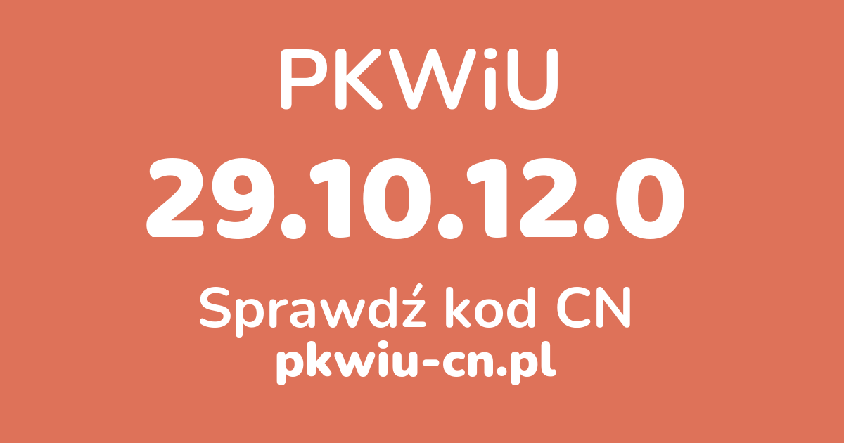 Wyszukiwarka PKWiU 29.10.12.0, konwerter na kod CN