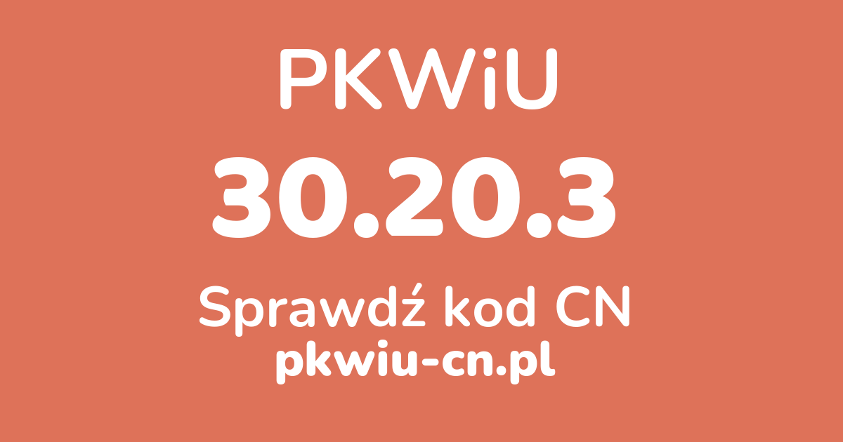 Wyszukiwarka PKWiU 30.20.3, konwerter na kod CN