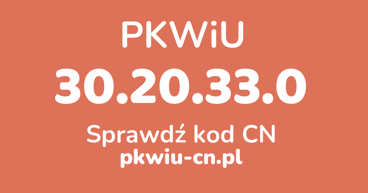 Wyszukiwarka PKWiU 30.20.33.0, konwerter na kod CN