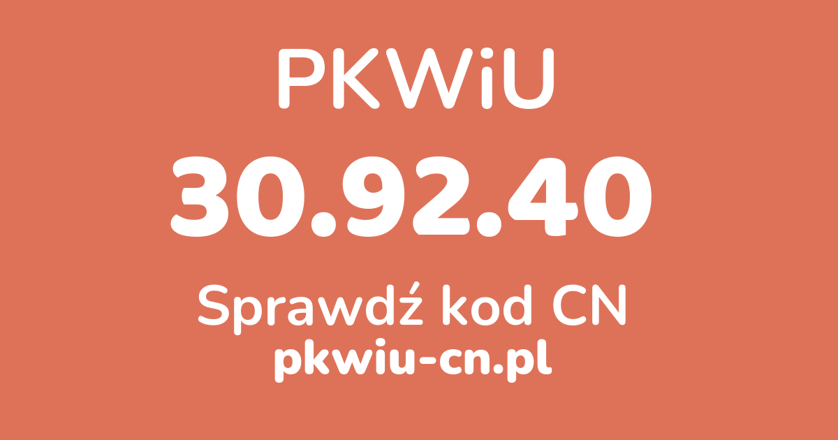 Wyszukiwarka PKWiU 30.92.40, konwerter na kod CN