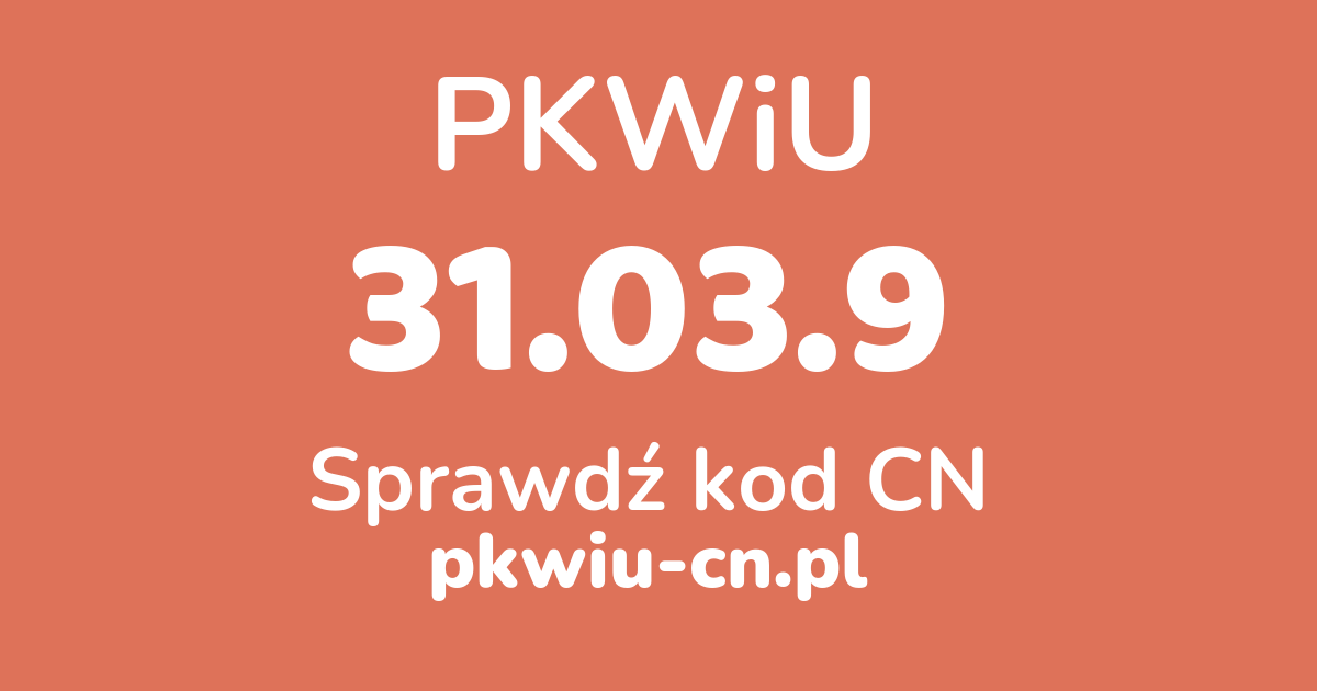 Wyszukiwarka PKWiU 31.03.9, konwerter na kod CN