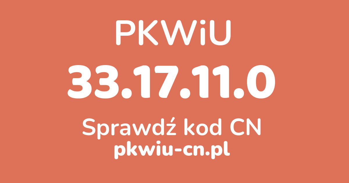 Wyszukiwarka PKWiU 33.17.11.0, konwerter na kod CN