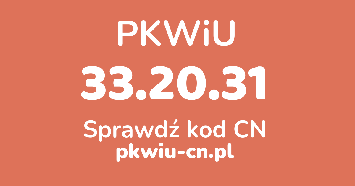 Wyszukiwarka PKWiU 33.20.31, konwerter na kod CN