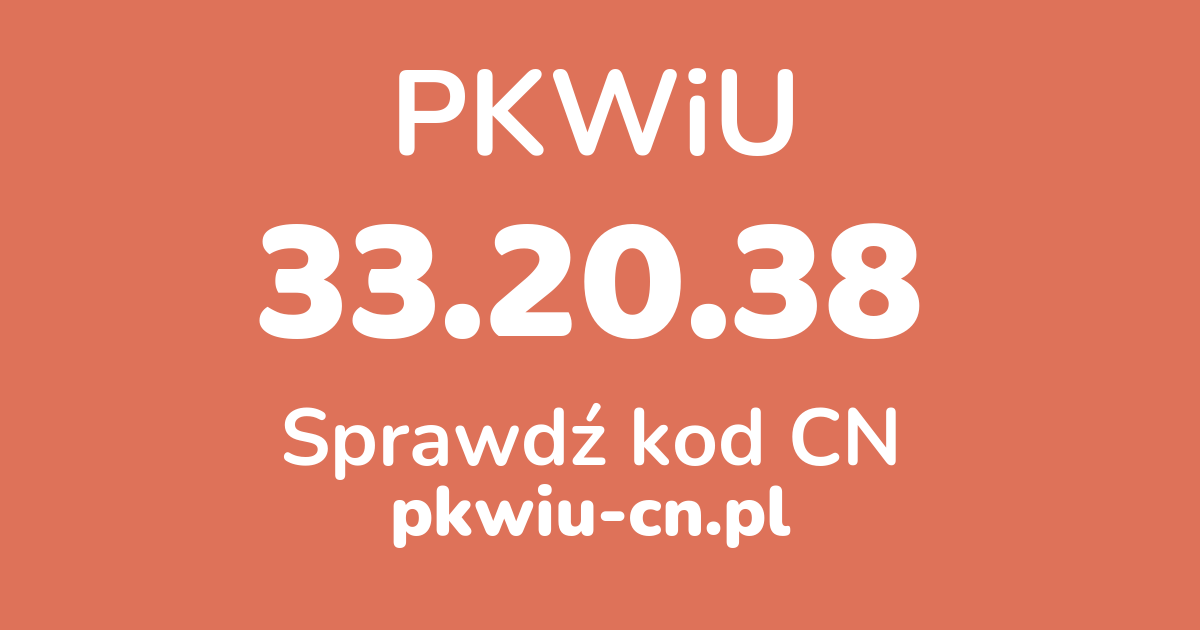 Wyszukiwarka PKWiU 33.20.38, konwerter na kod CN