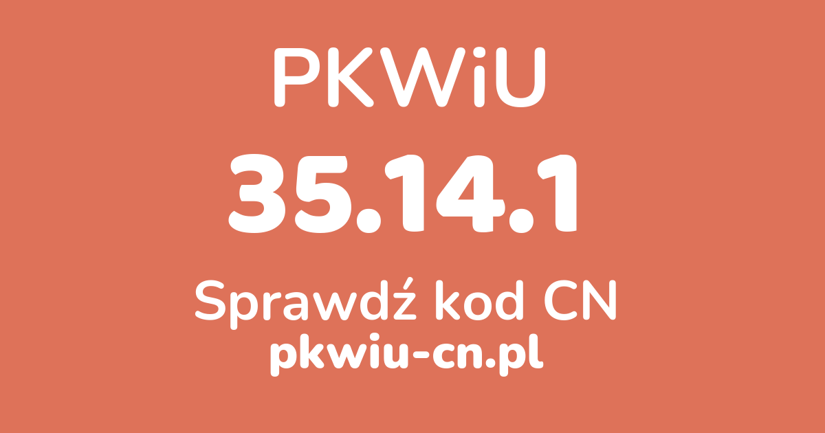 Wyszukiwarka PKWiU 35.14.1, konwerter na kod CN