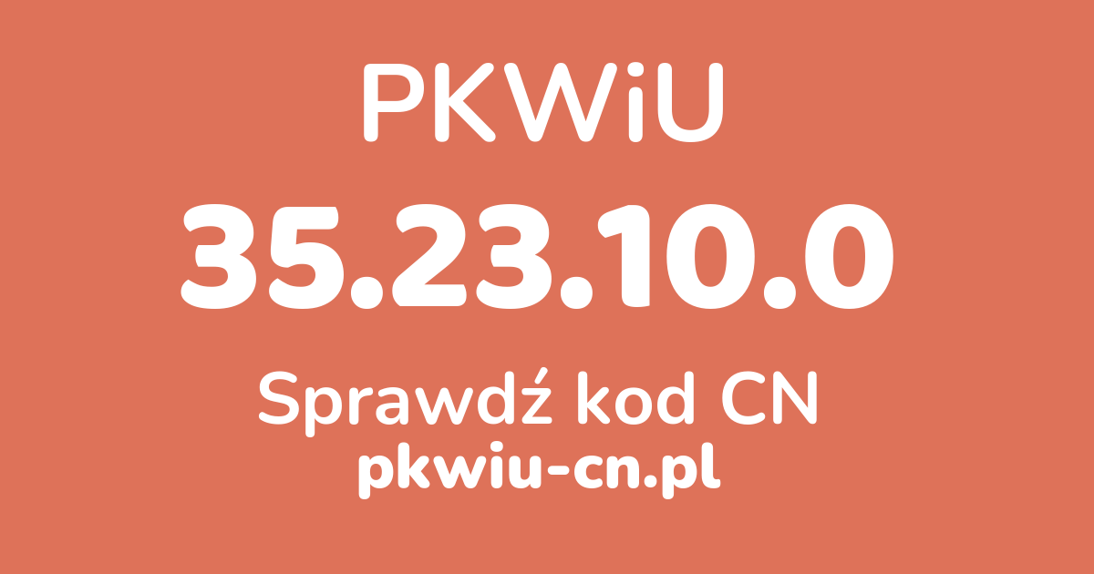 Wyszukiwarka PKWiU 35.23.10.0, konwerter na kod CN