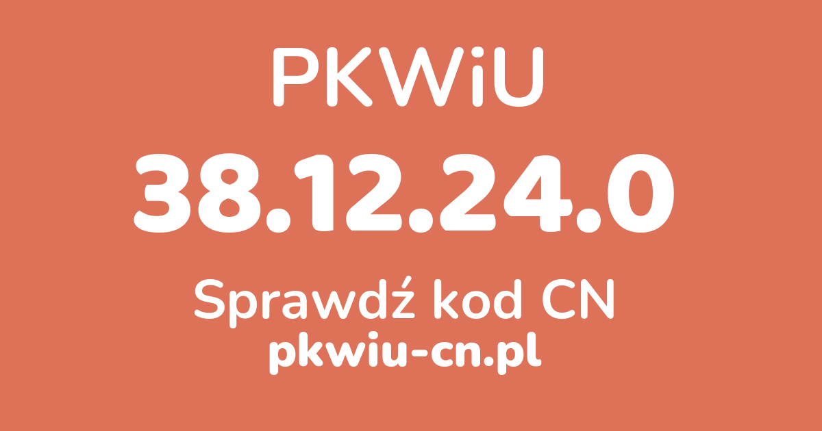 Wyszukiwarka PKWiU 38.12.24.0, konwerter na kod CN