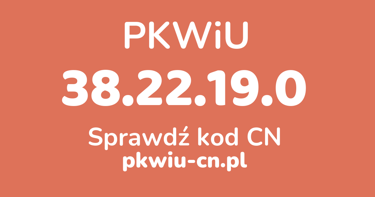 Wyszukiwarka PKWiU 38.22.19.0, konwerter na kod CN