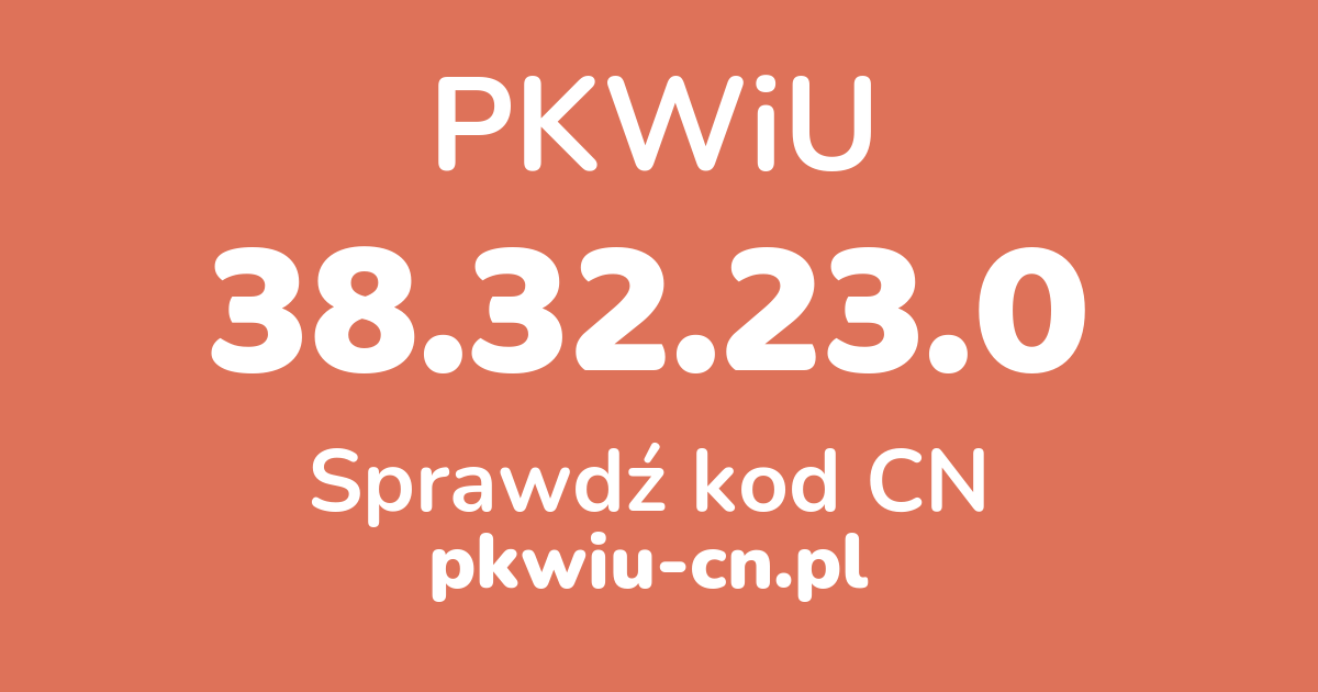 Wyszukiwarka PKWiU 38.32.23.0, konwerter na kod CN