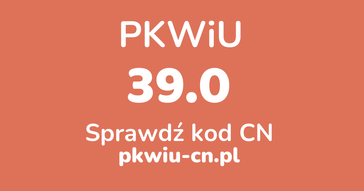 Wyszukiwarka PKWiU 39.0, konwerter na kod CN