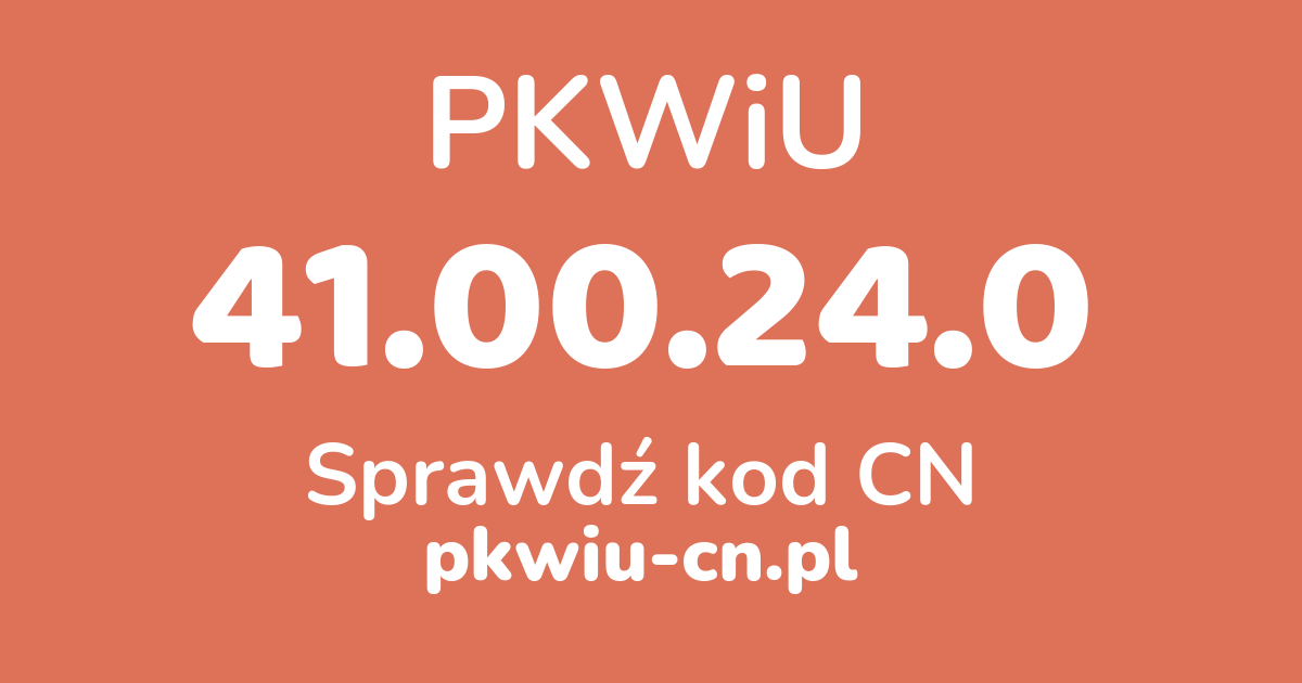 Wyszukiwarka PKWiU 41.00.24.0, konwerter na kod CN