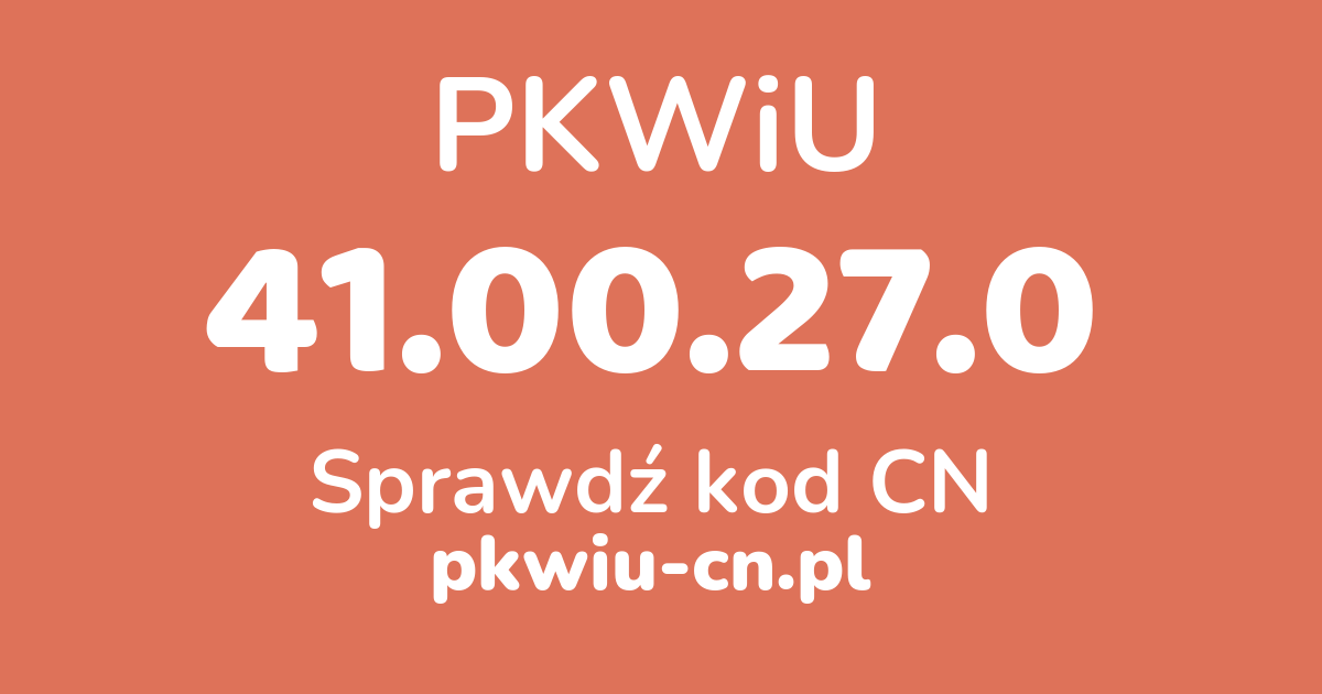 Wyszukiwarka PKWiU 41.00.27.0, konwerter na kod CN