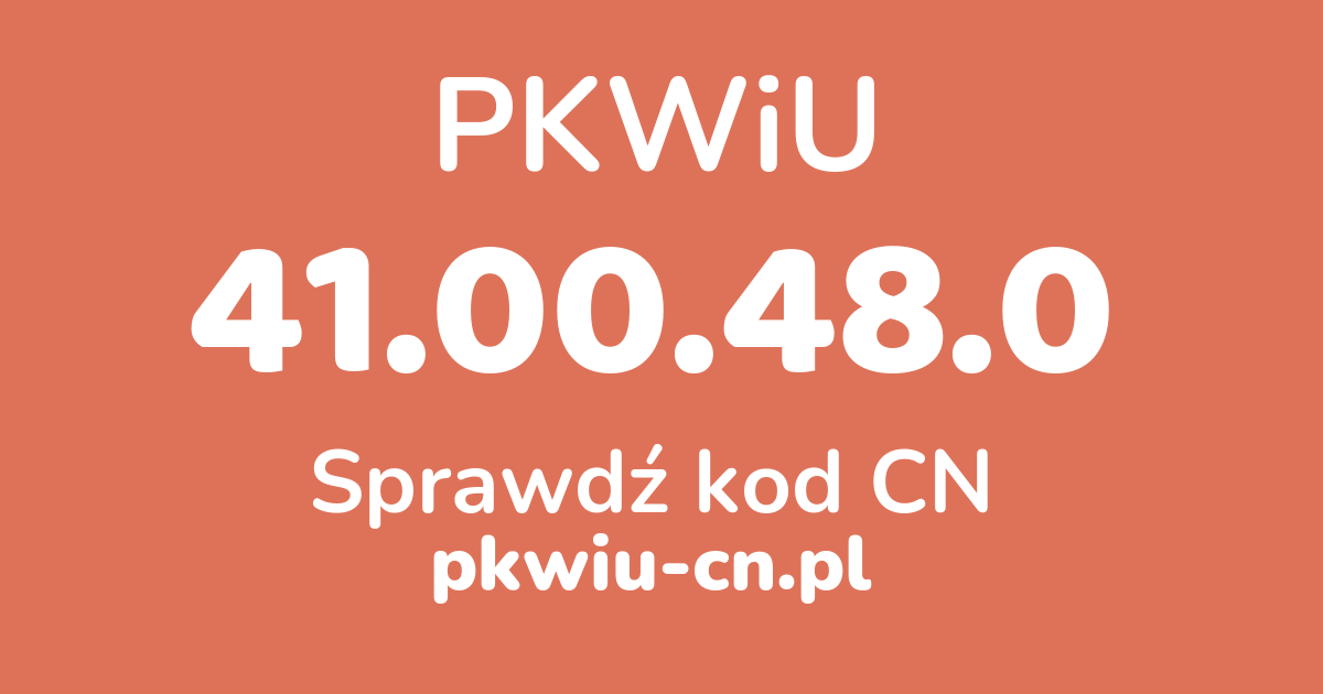 Wyszukiwarka PKWiU 41.00.48.0, konwerter na kod CN