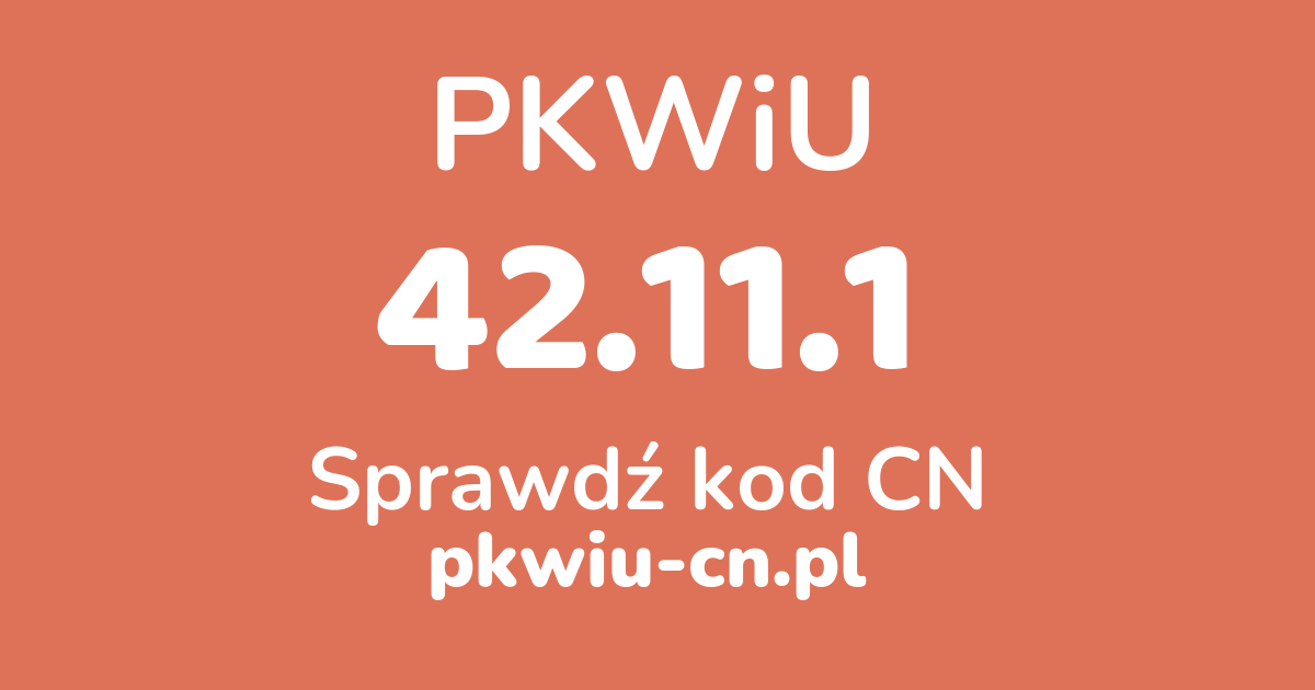 Wyszukiwarka PKWiU 42.11.1, konwerter na kod CN