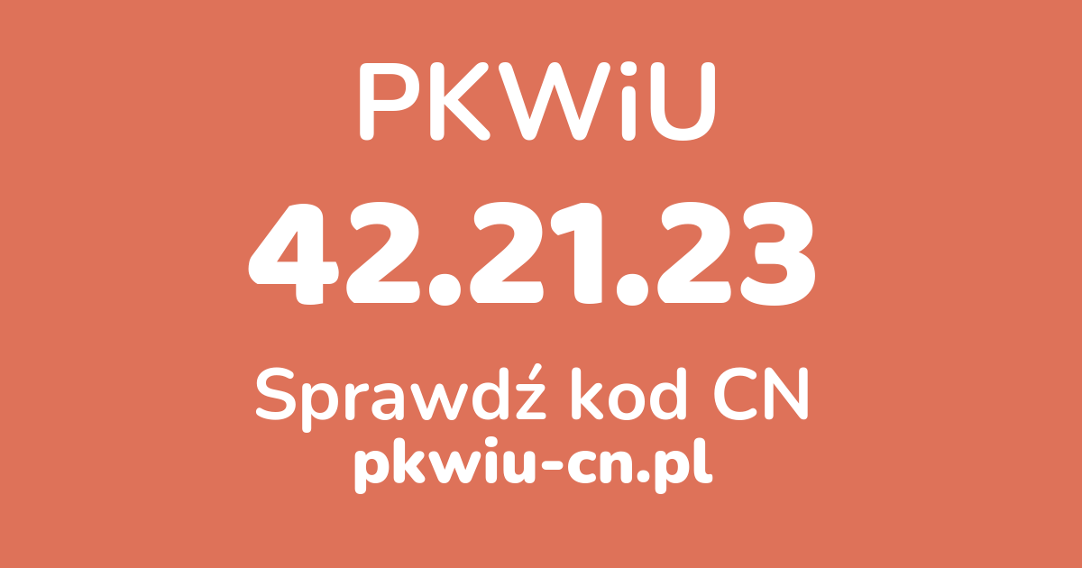Wyszukiwarka PKWiU 42.21.23, konwerter na kod CN