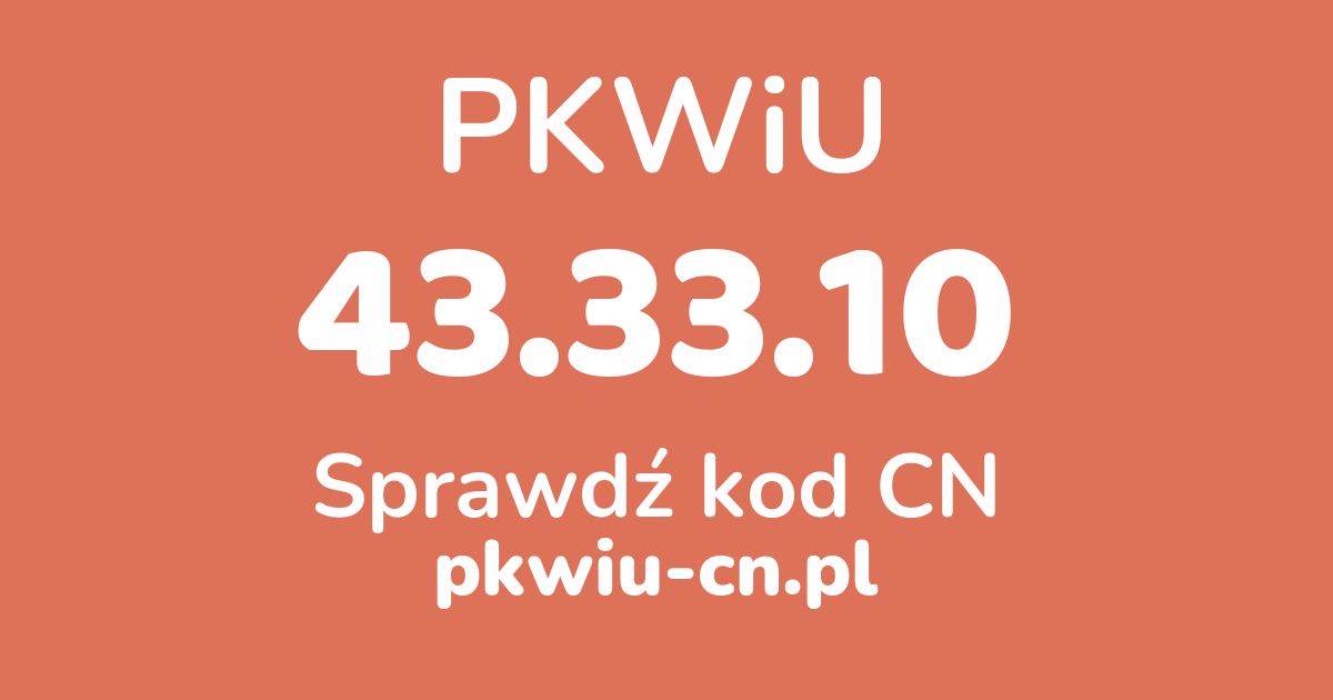 Wyszukiwarka PKWiU 43.33.10, konwerter na kod CN