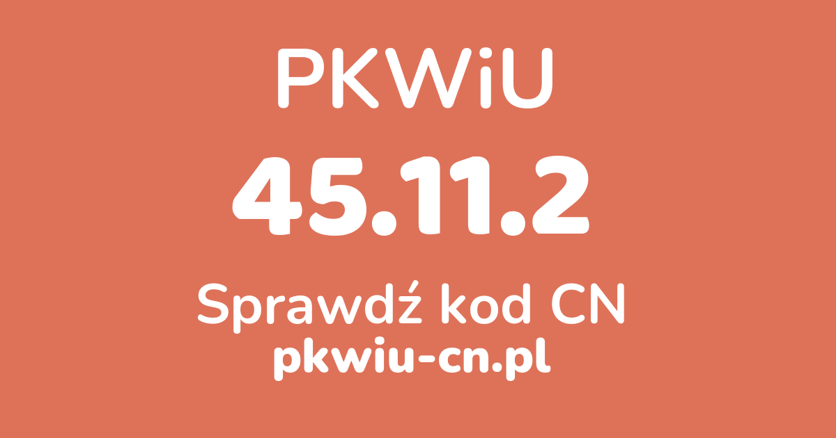 Wyszukiwarka PKWiU 45.11.2, konwerter na kod CN