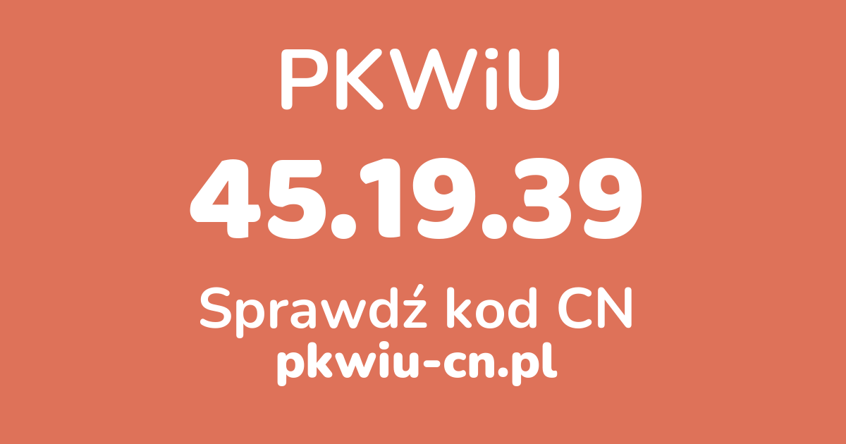 Wyszukiwarka PKWiU 45.19.39, konwerter na kod CN