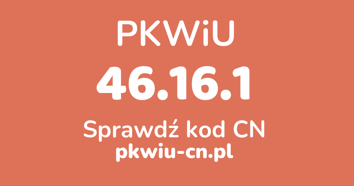 Wyszukiwarka PKWiU 46.16.1, konwerter na kod CN