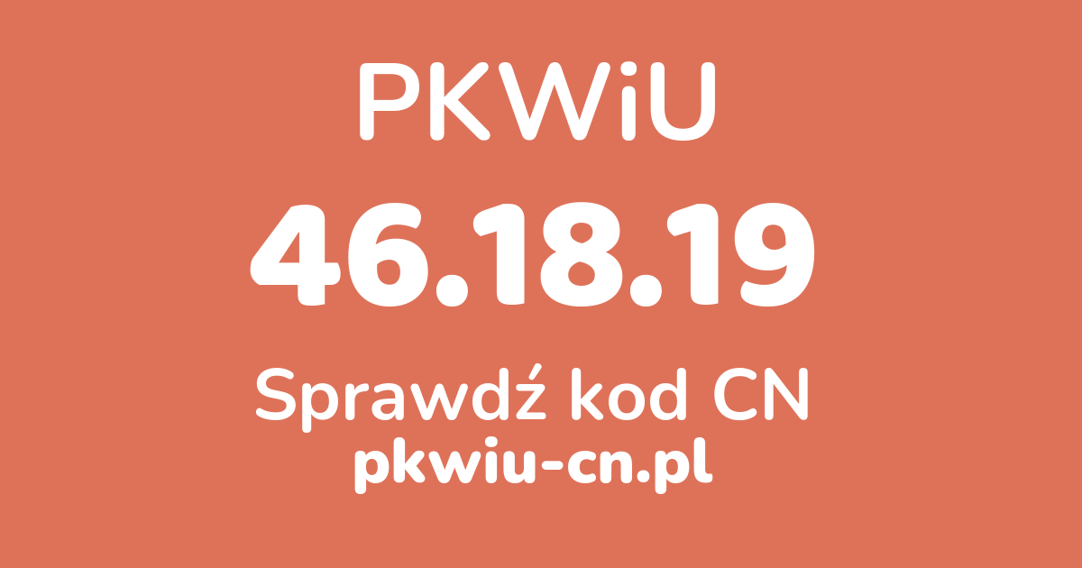 Wyszukiwarka PKWiU 46.18.19, konwerter na kod CN