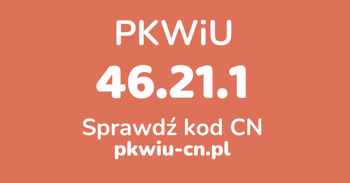 Wyszukiwarka PKWiU 46.21.1, konwerter na kod CN