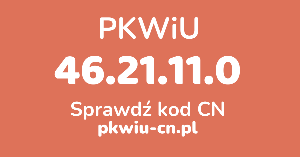 Wyszukiwarka PKWiU 46.21.11.0, konwerter na kod CN