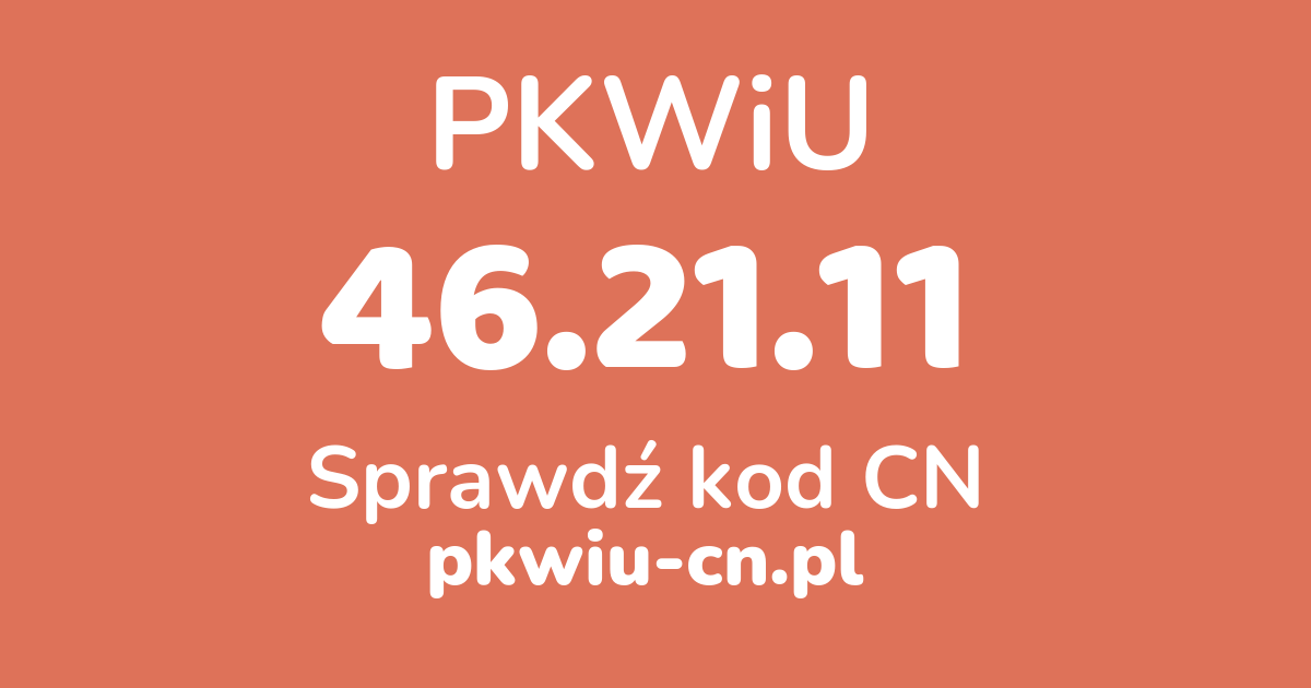 Wyszukiwarka PKWiU 46.21.11, konwerter na kod CN