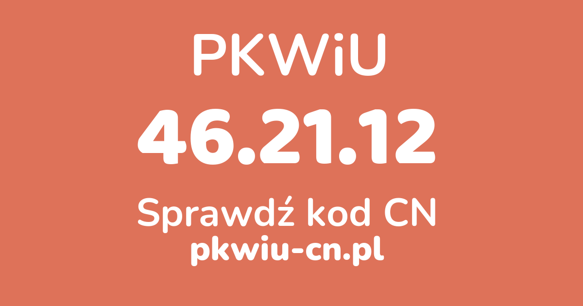 Wyszukiwarka PKWiU 46.21.12, konwerter na kod CN