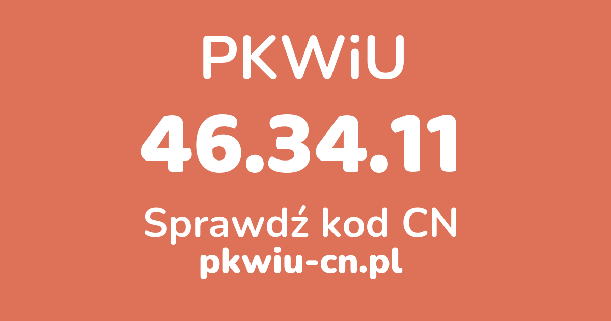 Wyszukiwarka PKWiU 46.34.11, konwerter na kod CN