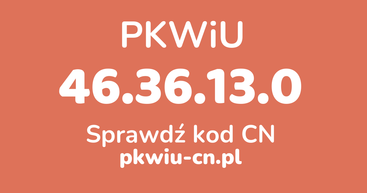 Wyszukiwarka PKWiU 46.36.13.0, konwerter na kod CN