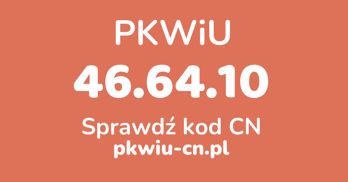Wyszukiwarka PKWiU 46.64.10, konwerter na kod CN