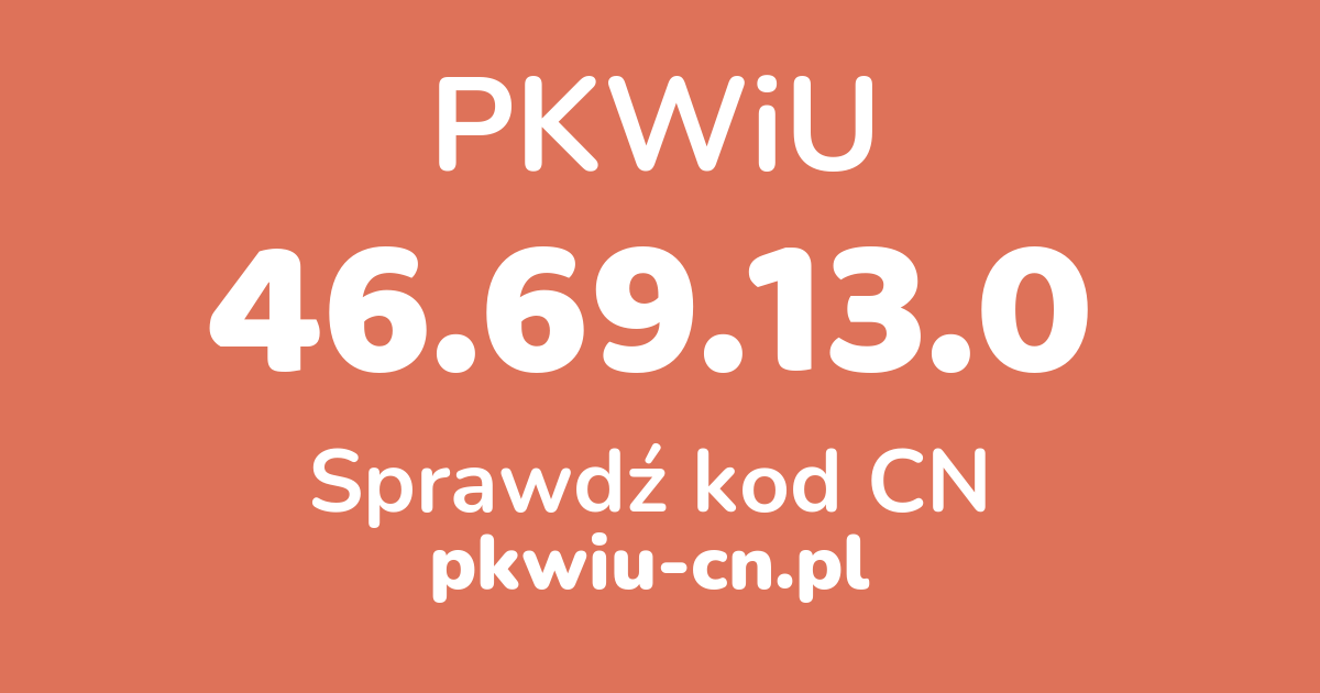 Wyszukiwarka PKWiU 46.69.13.0, konwerter na kod CN