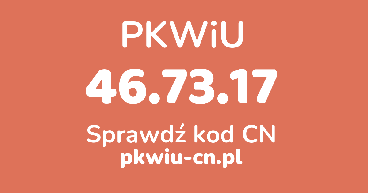 Wyszukiwarka PKWiU 46.73.17, konwerter na kod CN