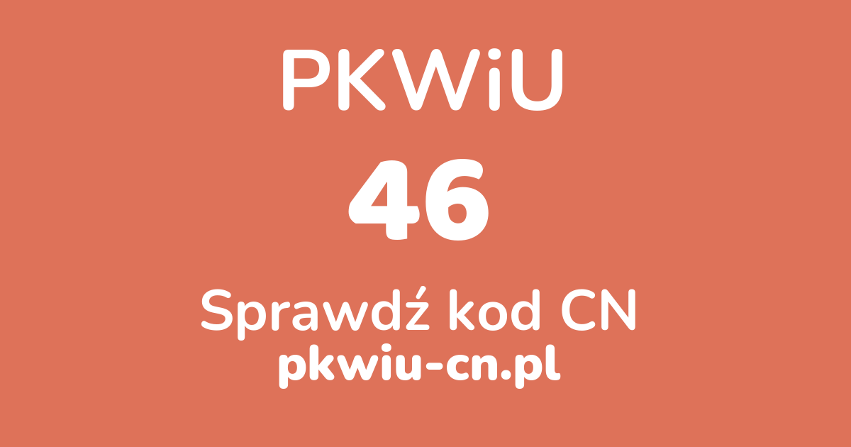 Wyszukiwarka PKWiU 46, konwerter na kod CN